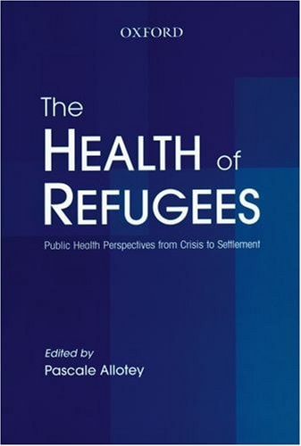 The Health of Refugees: Public Health Perspectives from Crisis to Settlement
