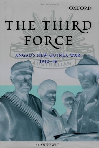 The Third Force: ANGAU's New Guinea War, 1942-46