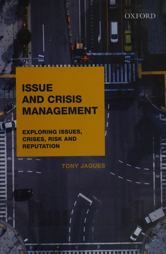 Issues and Crisis Management: Exploring Issues, Crises, Risk and Reputation
