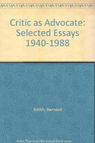 Critic as Advocate: Selected Essays 1940-1988