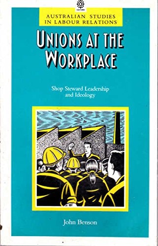 Unions at the Workplace: Shop Steward Leadership and Ideology