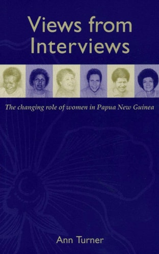 Views from Interviews: The Changing Role of Women in Papua New Guinea