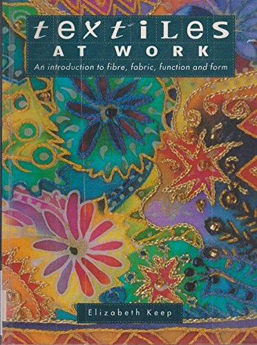 Textiles at Work: An Introduction to Fibre, Fabric, Function and Form