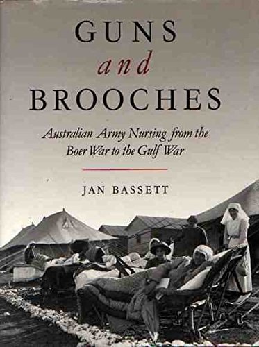 Guns and Brooches: Australian Army Nursing from the Boer War to the Gulf War