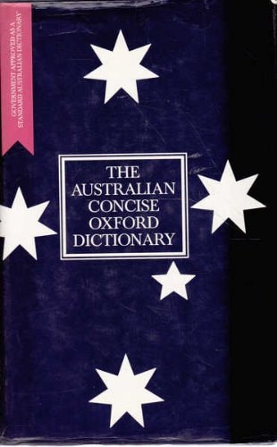 The Australian Concise Oxford Dictionary: The New Australian Standard