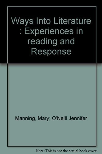 Ways Into Literature: Experiences in Reading and Response