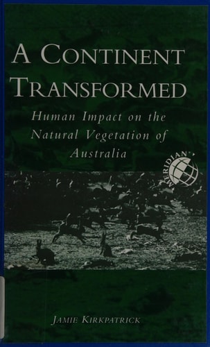 A Continent Transformed: Human Impact on the Natural Vegetation of Australia