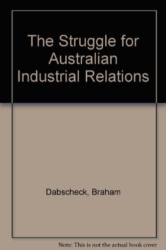 The Struggle for Australian Industrial Relations