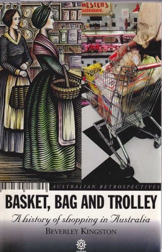Basket, Bag, and Trolley: A History of Shopping in Australia