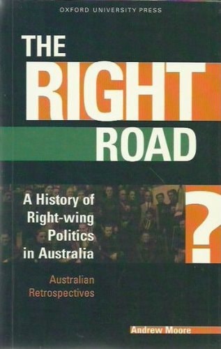 The Right Road?: A History of Right Wing Politics in Australia