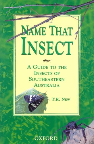 Name That Insect: A Guide to the Insects of Southeastern Australia