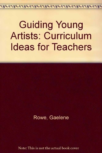 Guiding Young Artists: Curriculum Ideas for Teachers