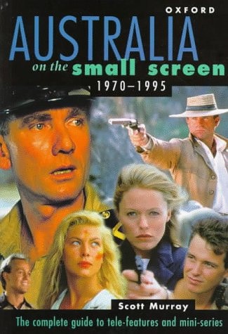 Australia on the Small Screen, 1970-1995: The Complete Guide to Tele-Features and Mini-Series