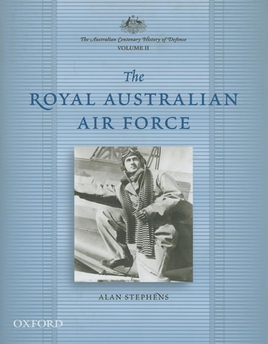 The Australian Centenary History of Defence: Volume 2: The Royal Australian Air Force