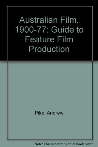 Australian Film, 1900-1977: A Guide to Feature Film Production