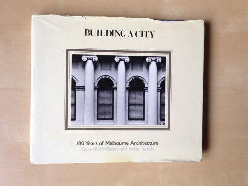 Building a City: 100 Years of Melbourne Architecture