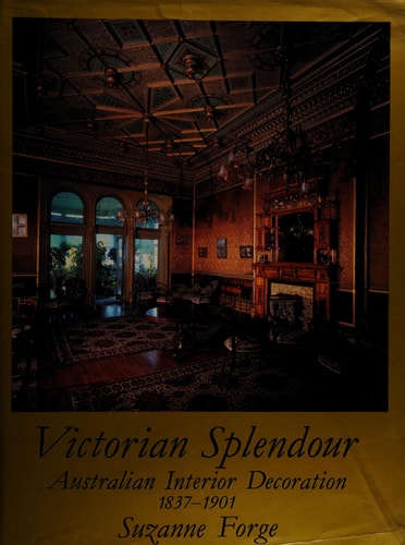 Victorian Splendour: Australian Interior Decoration 1837-1901
