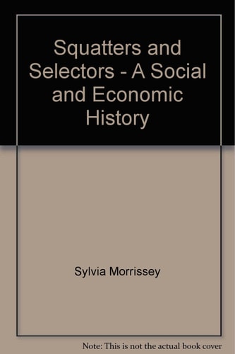 Squatters and Selectors: A Social and Economic History