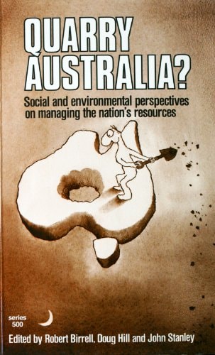 Quarry Australia?: Social and Environmental Perspectives on Managing the Nation's Resources