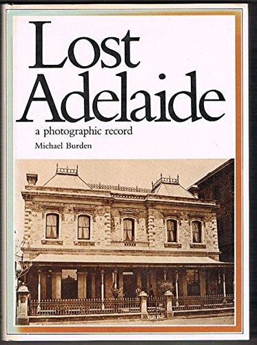 Lost Adelaide: A Photographic Record