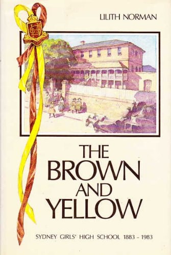 The Brown and Yellow: Sydney Girls High School 1883-1983