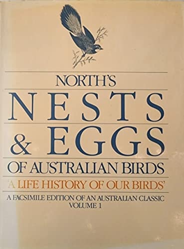 Nests and Eggs of Birds Found Breeding in Australia and Tasmania: Volume One