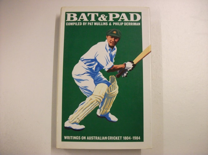 Bat and Pad: Writings on Australian Cricket 1804-1984