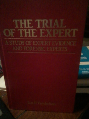 The Trial of the Expert: A Study of Expert Evidence and Forensic Experts