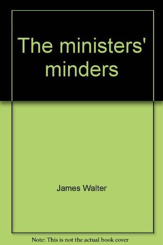 The Ministers' Minders: Personal Advisers in National Government