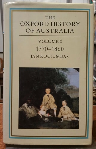 The Oxford History of Australia: Volume 2: 1770-1860: Possessions