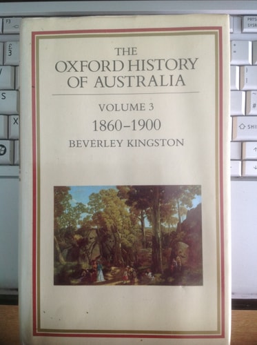 The Oxford History of Australia: Volume 3: 1860-1900: Glad, Confident Morning