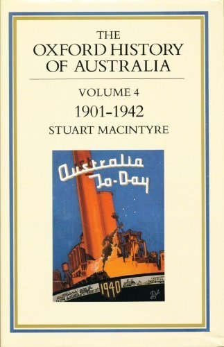 The Oxford History of Australia: Volume 4: 1901-42, The Succeeding Age
