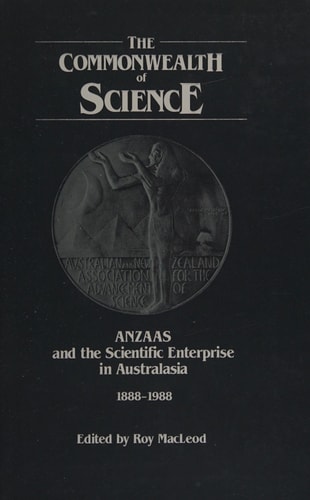 The Commonwealth of Science: ANZAAS and the Scientific Enterprise in Australasia 1888-1988