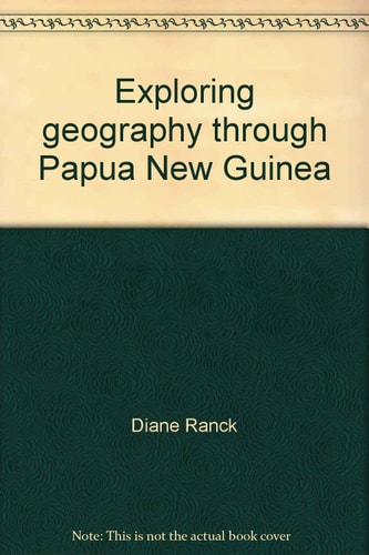 Exploring Geography Through Papua New Guinea
