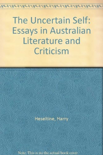 The Uncertain Self: Essays in Australian Literature and Criticism