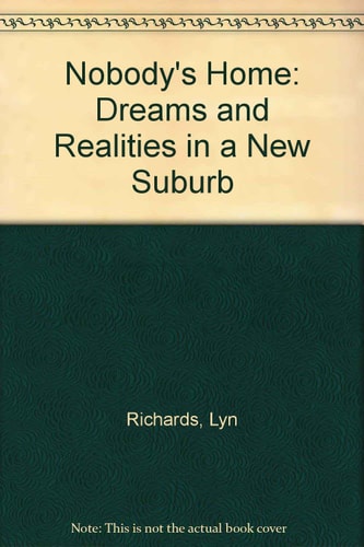 Nobody's Home: Dreams and Realities in a New Suburb