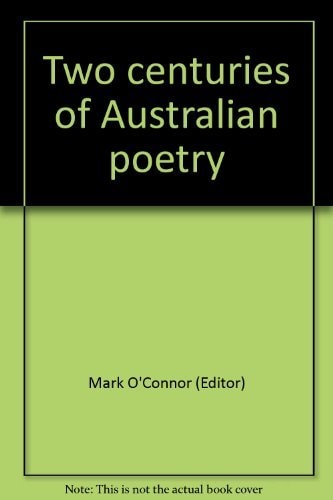 Two Centuries of Australian Poetry
