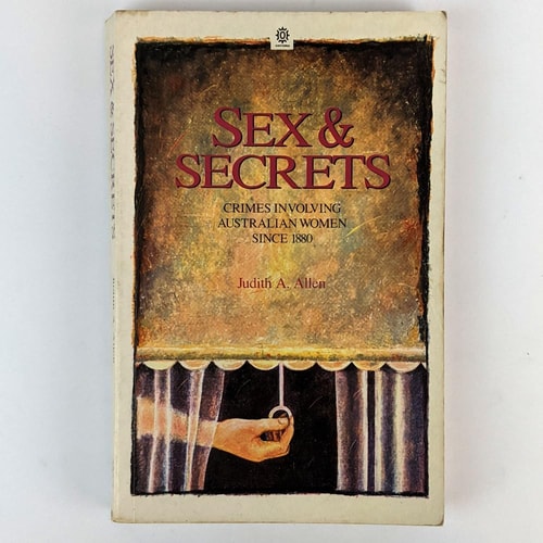 Sex and Secrets: Crimes Involving Australian Women Since 1880
