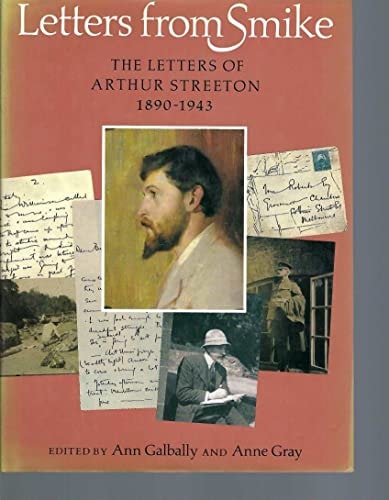 Letters from Smike: The Letters of Arthur Streeton, 1890-1943