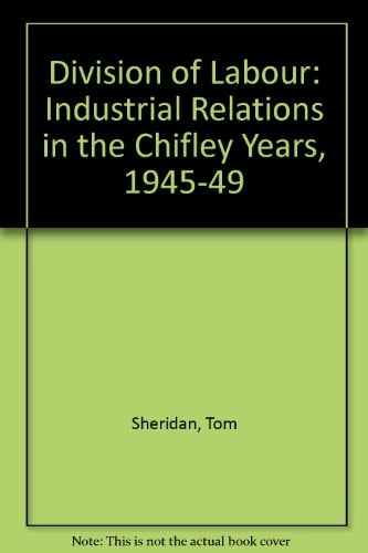 Division of Labor: Industrial Relations in the Chifley Years, 1945-49