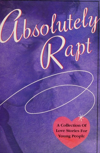 Absolutely Rapt: A Collection of Love Stories for Young People