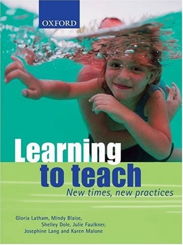 Learning to Teach: New Times, New Practices