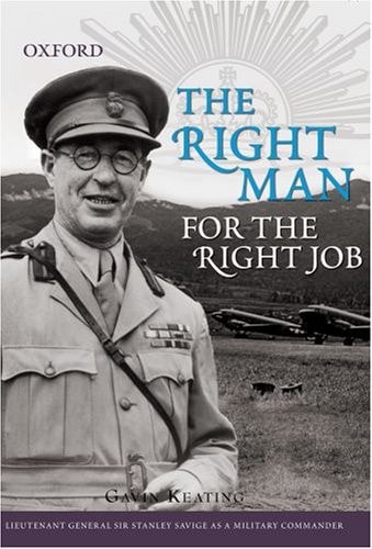 The Right Man for the Right Job: Lieutenant General Sir Stanley Savige As a Military Commander