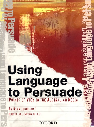 Using Language to Persuade: Points of View in the Australian Media