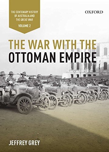 The War with the Ottoman Empire: The Centenary History of Australia and the Great War