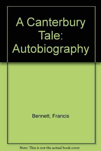 A Canterbury Tale: The Autobiography of Dr. Francis Bennett