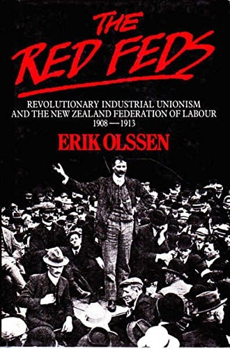 The Red Feds: Revolutionary Industrial Unionism and the New Zealand Federation of Labour 1908-1914