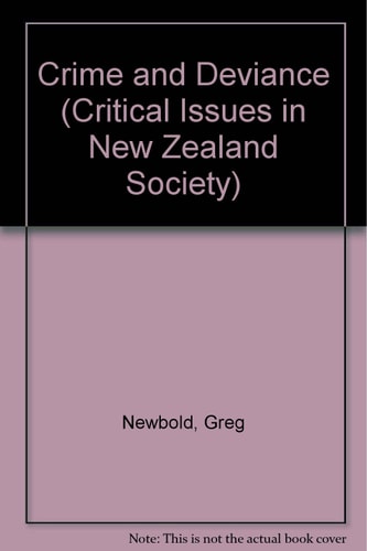 Crime and Deviance: Critical Issues in New Zealand Society