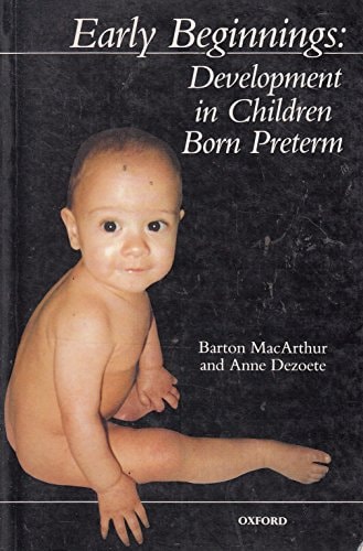 Early Beginnings: Development in Children Born Preterm