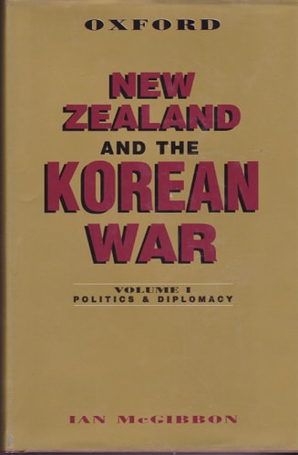 New Zealand and the Korean War: Volume 1: Politics and Diplomacy